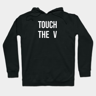 Touch the V Hoodie